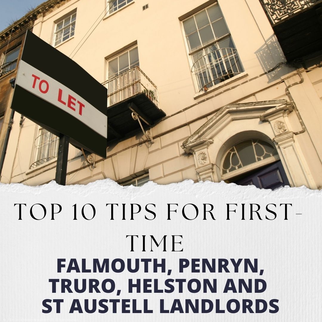 Top 10 Tips for First-Time Falmouth, Penryn, Truro, Helston and St Austell Landlords
