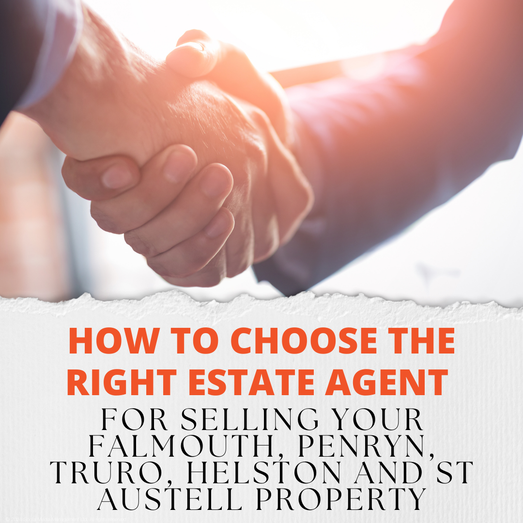 How to Choose the Right Estate Agent for Selling Your Falmouth, Penryn, Truro, Helston and St Austell Property