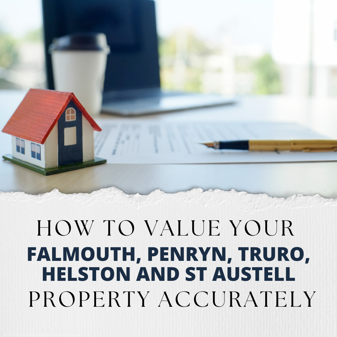 How To Value Your Falmouth, Penryn, Truro, Helston and St Austell Property Accurately
