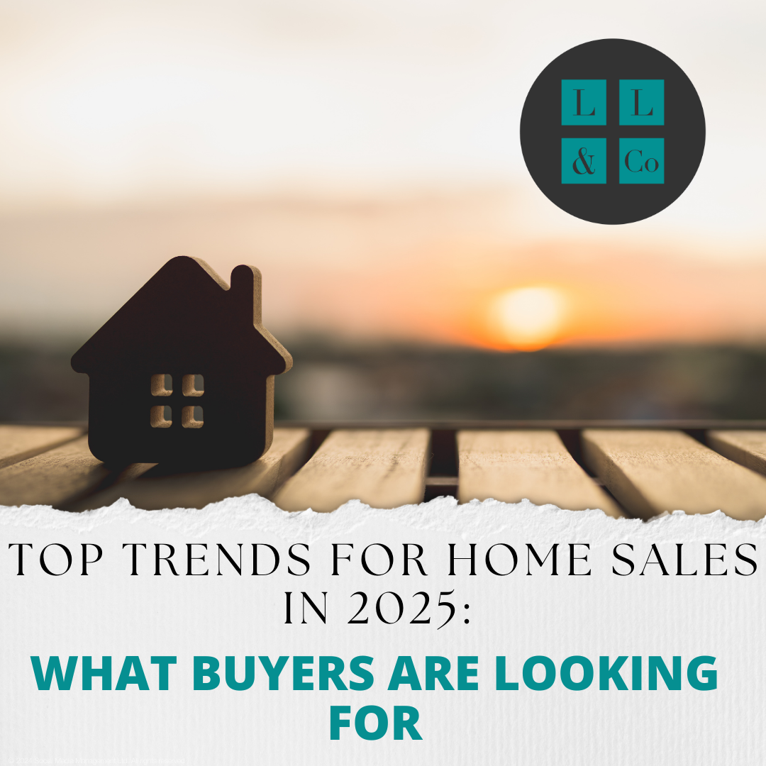 Top Trends for Home Sales in 2025: What Buyers are Looking For