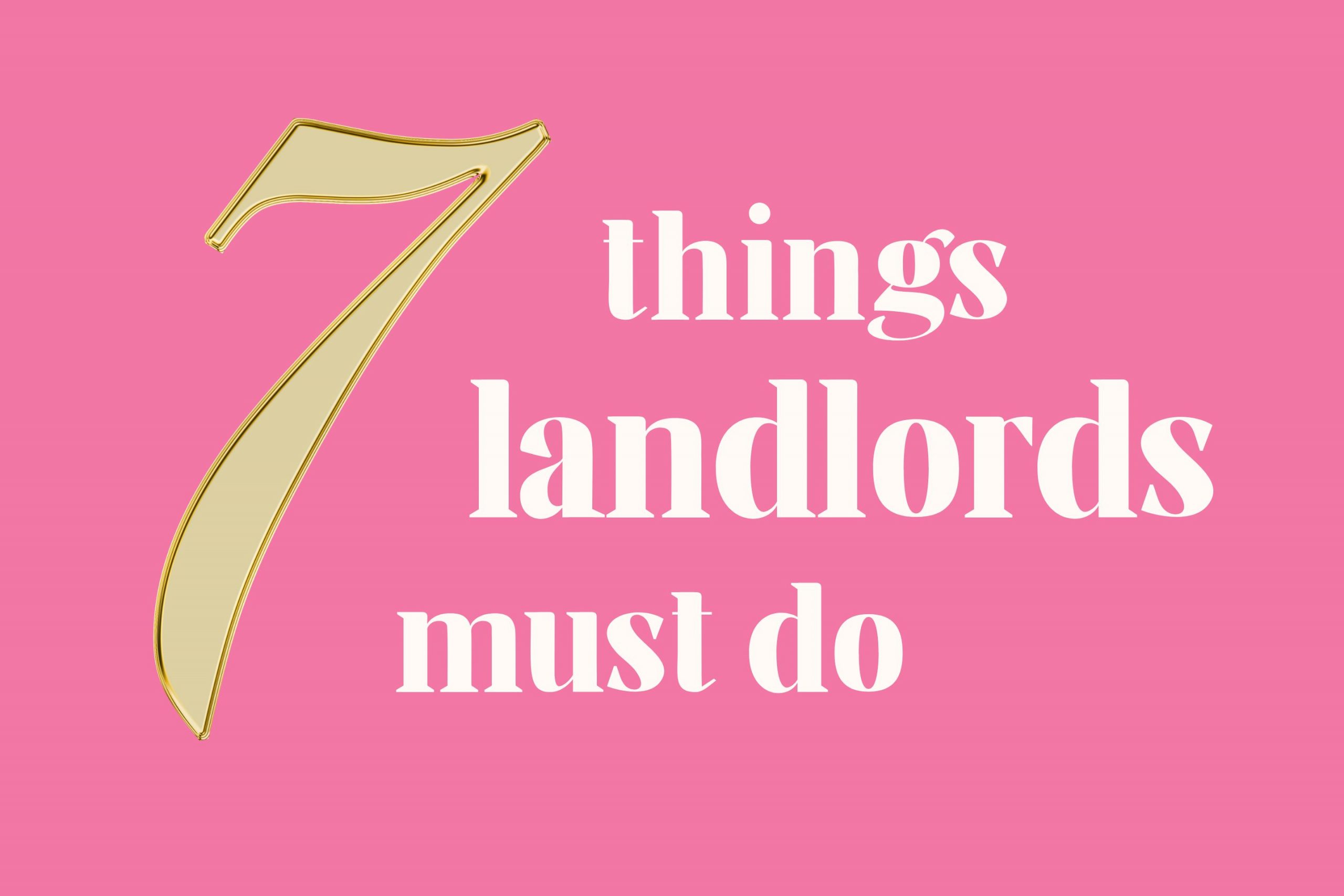 7 Things Landlords Must Do