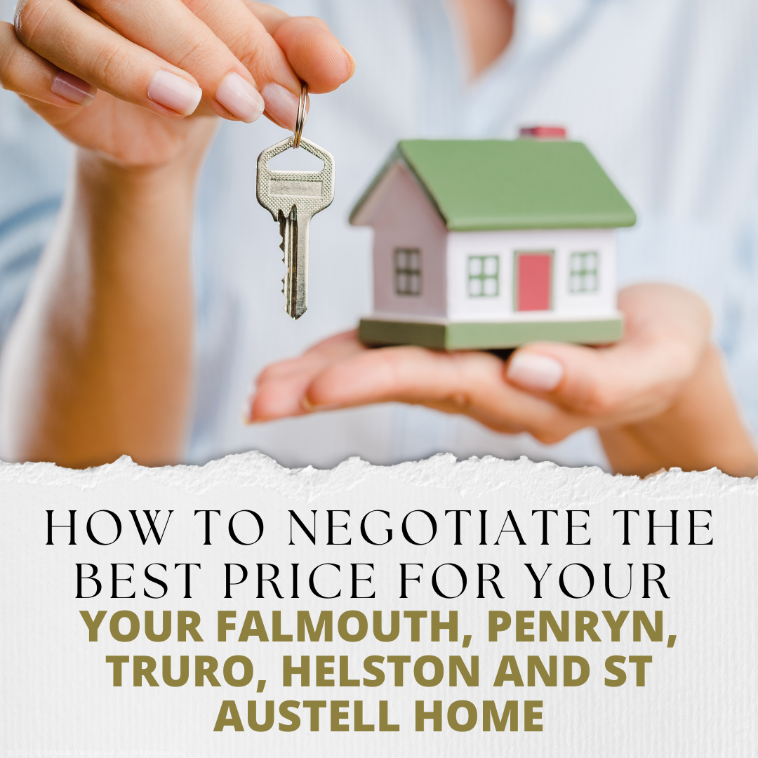 How to Negotiate the Best Price for Your Falmouth, Penryn, Truro, Helston and St Austell Home